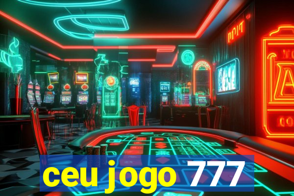 ceu jogo 777